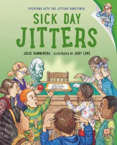 Sick Day Jitters by Julie Danneberg
